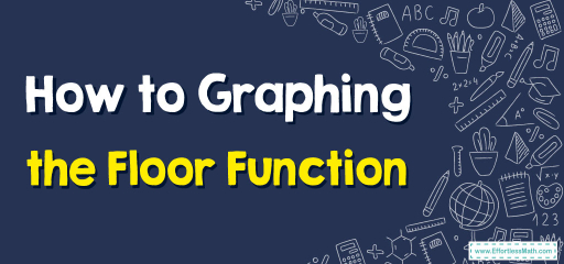 How to Graphing the Floor Function