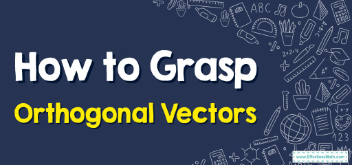 How to Grasp Orthogonal Vectors