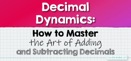 Decimal Dynamics: How to Master the Art of Adding and Subtracting Decimals