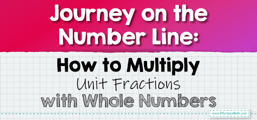 Journey on the Number Line: How to Multiply Unit Fractions with Whole Numbers