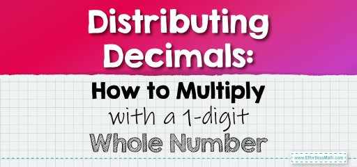 Distributing Decimals: How to Multiply with a 1-digit Whole Number