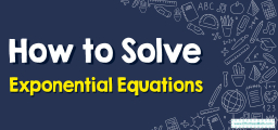 How to Solve Exponential Equations