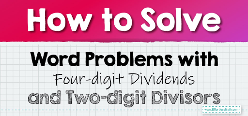 How to Solve Word Problems with Four-digit Dividends and Two-digit Divisors