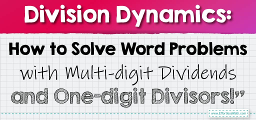 Division Dynamics: How to Solve Word Problems with Multi-digit Dividends and One-digit Divisors!”