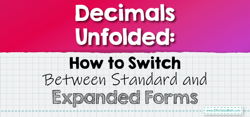 Decimals Unfolded: How to Switch Between Standard and Expanded Forms