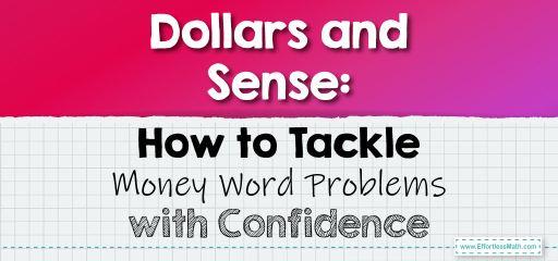 Dollars and Sense: How to Tackle Money Word Problems with Confidence