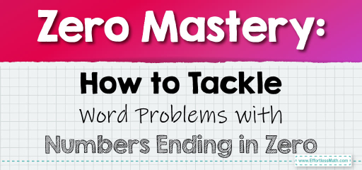 Zero Mastery: How to Tackle Word Problems with Numbers Ending in Zero