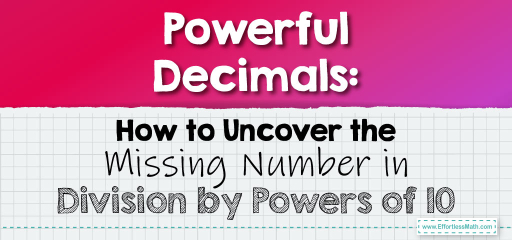 Powerful Decimals: How to Uncover the Missing Number in Division by Powers of 10