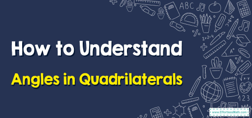 How to Understand Angles in Quadrilaterals