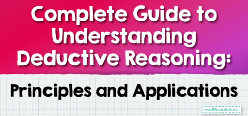Complete Guide to Understanding Deductive Reasoning: Principles and Applications