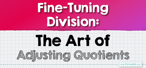 Fine-Tuning Division: The Art of Adjusting Quotients
