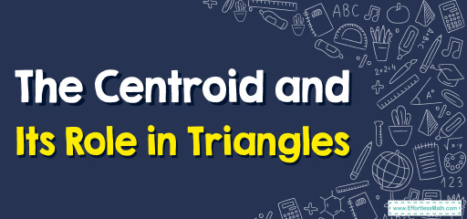 The Centroid and Its Role in Triangles