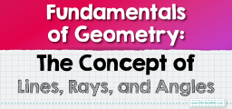 Fundamentals of Geometry: The Concept of Lines, Rays, and Angles