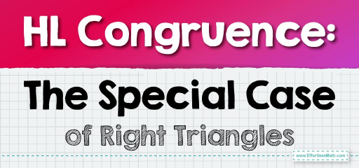 HL Congruence: The Special Case of Right Triangles