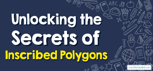 Unlocking the Secrets of Inscribed Polygons