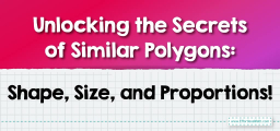 Unlocking the Secrets of Similar Polygons: Shape, Size, and Proportions!
