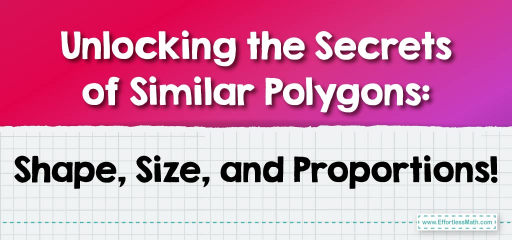 Unlocking the Secrets of Similar Polygons: Shape, Size, and Proportions!