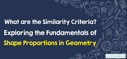 What are the Similarity Criteria? Exploring the Fundamentals of Shape Proportions in Geometry