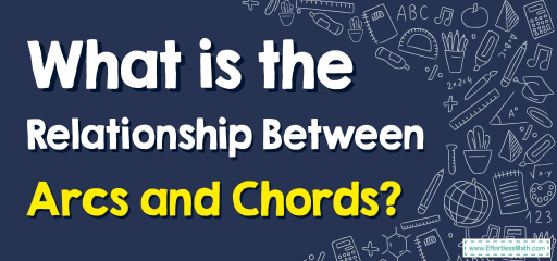 What is the Relationship Between Arcs and Chords?