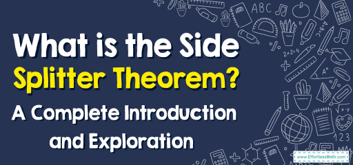 What is the Side Splitter Theorem? A Complete Introduction and Exploration