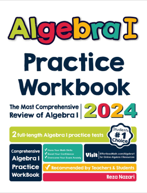 Algebra I Practice Workbook: The Most Comprehensive Review of Algebra 1
