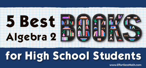 5 Best Algebra 2 Books for High School Students