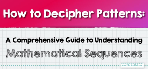 How to Decipher Patterns: A Comprehensive Guide to Understanding Mathematical Sequences