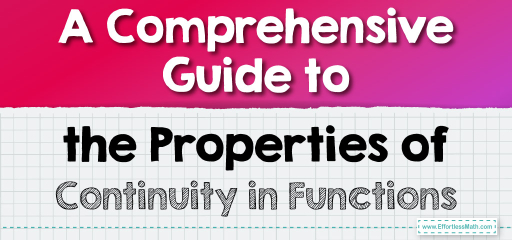 A Comprehensive Guide to the Properties of Continuity in Functions