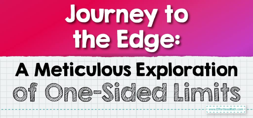 Journey to the Edge: A Meticulous Exploration of One-Sided Limits