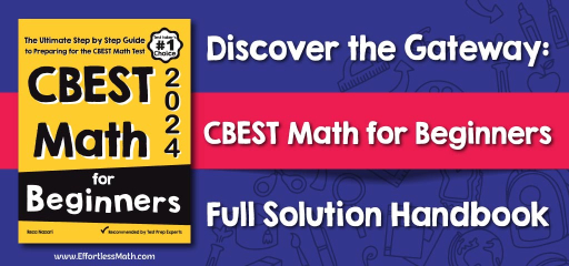 Discover the Gateway: “CBEST Math for Beginners” Full Solution Handbook