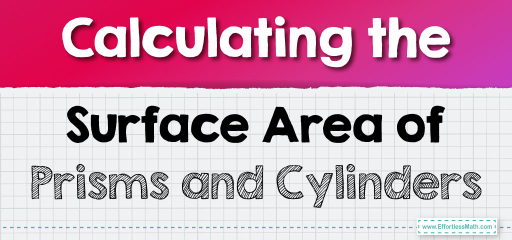 Calculating the Surface Area of Prisms and Cylinders