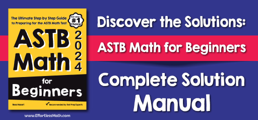 Discover the Solutions: “ASTB Math for Beginners” Complete Solution Manual