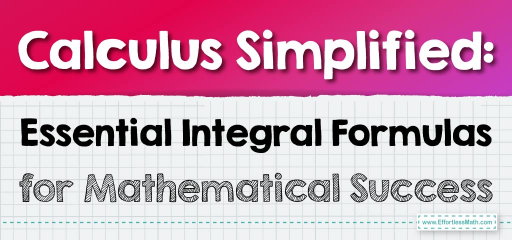 Calculus Simplified: Essential Integral Formulas for Mathematical Success
