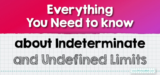 Everything You Need to Know about Indeterminate and Undefined Limits