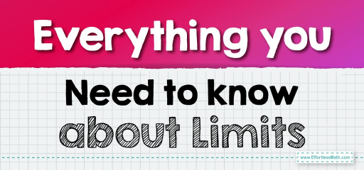 Everything you Need to know about Limits