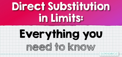 Direct Substitution in Limits: Everything you need to know