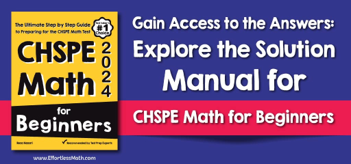 Gain Access to the Answers: Explore the Solution Manual for “CHSPE Math for Beginners”