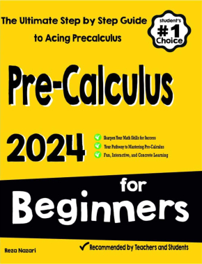 Pre-Calculus for Beginners: The Ultimate Step by Step Guide to Acing Precalculus