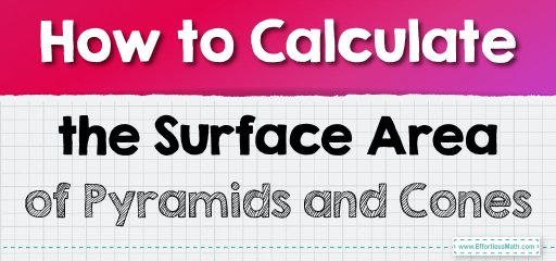 How to Calculate the Surface Area of Pyramids and Cones