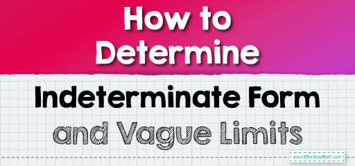 How to Determine Indeterminate Form and Vague Limits