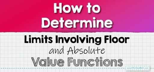 How to Determine Limits Involving Floor and Absolute Value Functions