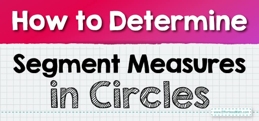 How to Determine Segment Measures in Circles