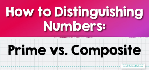 How to Distinguishing Numbers: Prime vs. Composite
