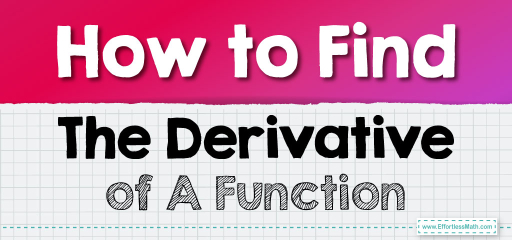 How to Find The Derivative of A Function