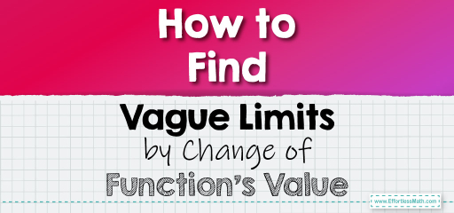 How to Find Vague Limits by Change of Function’s Value