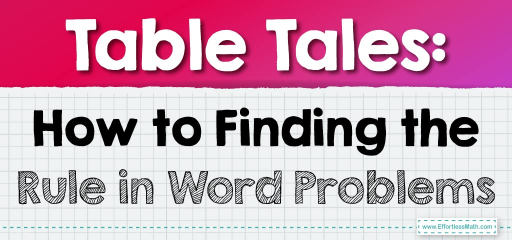 Table Tales: How to Finding the Rule in Word Problems