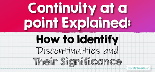 Continuity at a point Explained: How to Identify Discontinuities and Their Significance