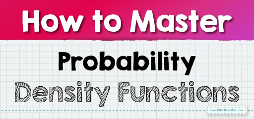 How to Master Probability Density Functions