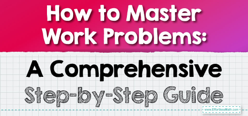 How to Master Work Problems: A Comprehensive Step-by-Step Guide