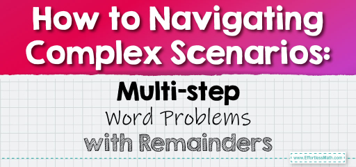 How to Navigating Complex Scenarios: Multi-step Word Problems with Remainders
